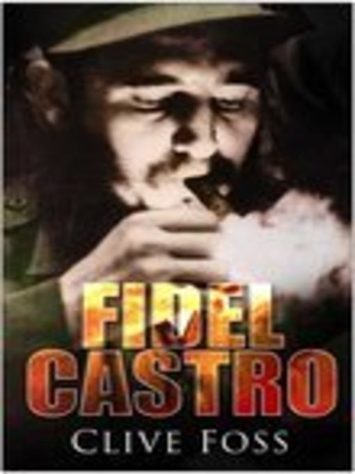 Title details for Fidel Castro by Clive Foss - Available
